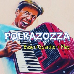 Polkazozza: Base + Spartito + Play